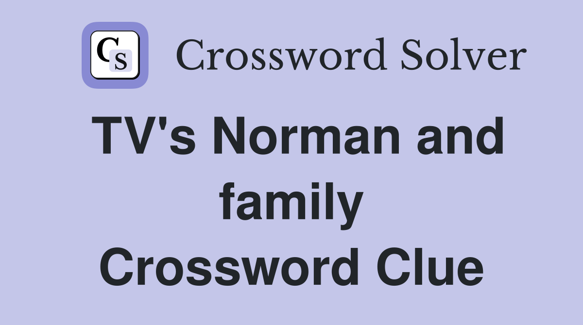 TV's Norman and family Crossword Clue