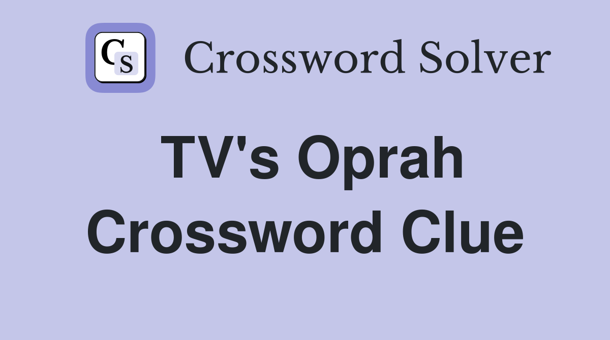 TV's Oprah Crossword Clue