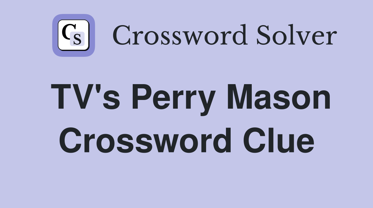TV's Perry Mason Crossword Clue