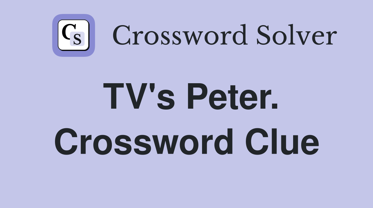 TV's Peter. Crossword Clue