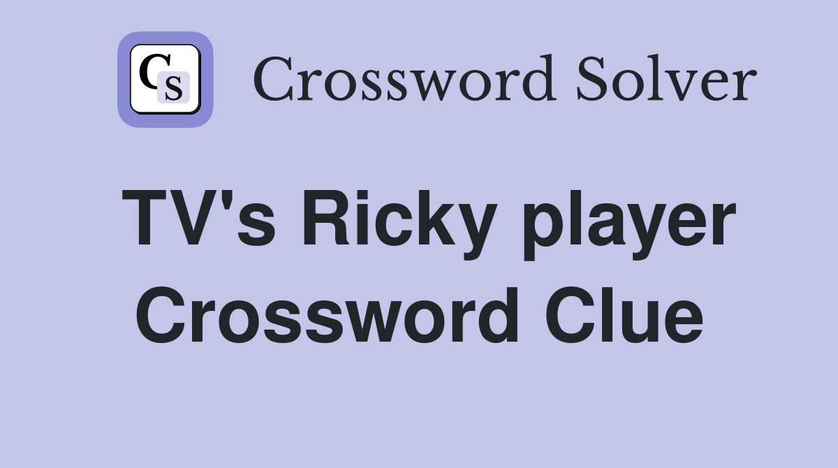 TV's Ricky player Crossword Clue