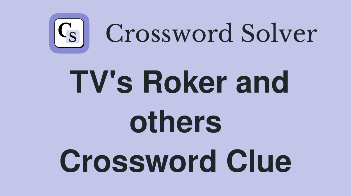 TV's Roker and others Crossword Clue
