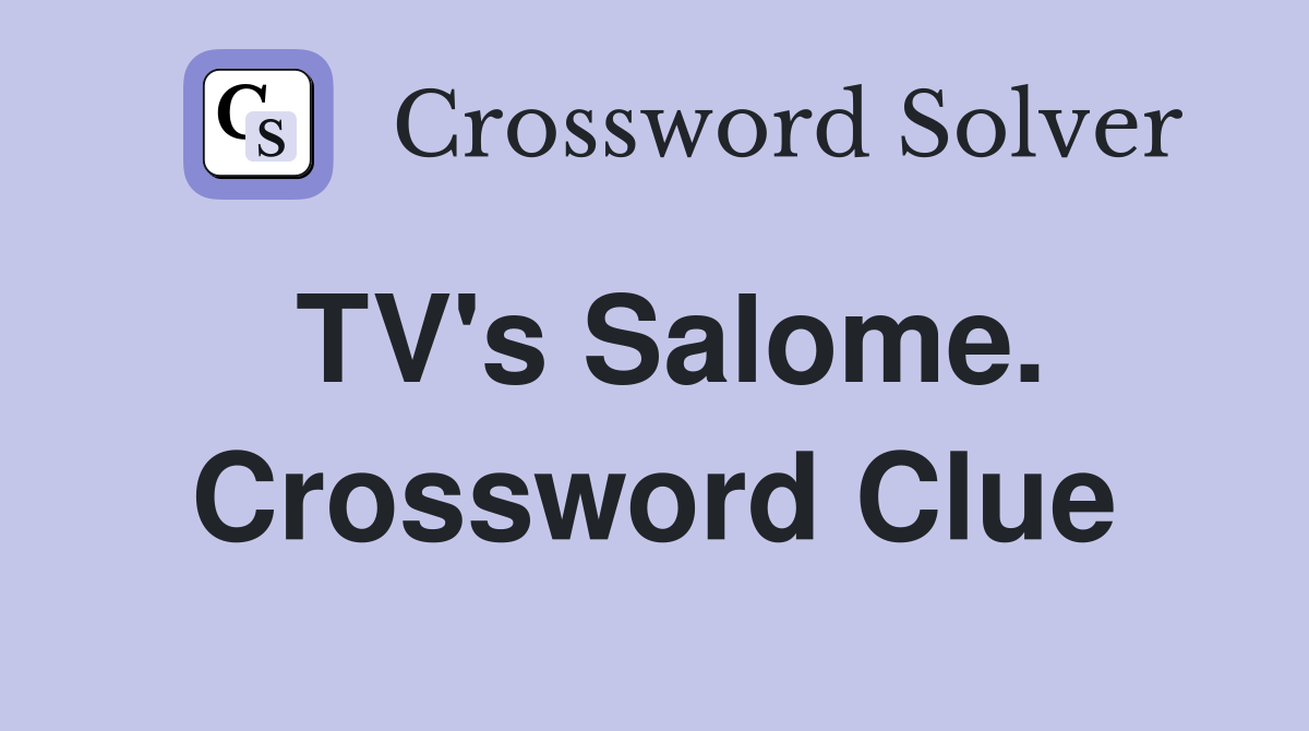 TV's Salome. Crossword Clue