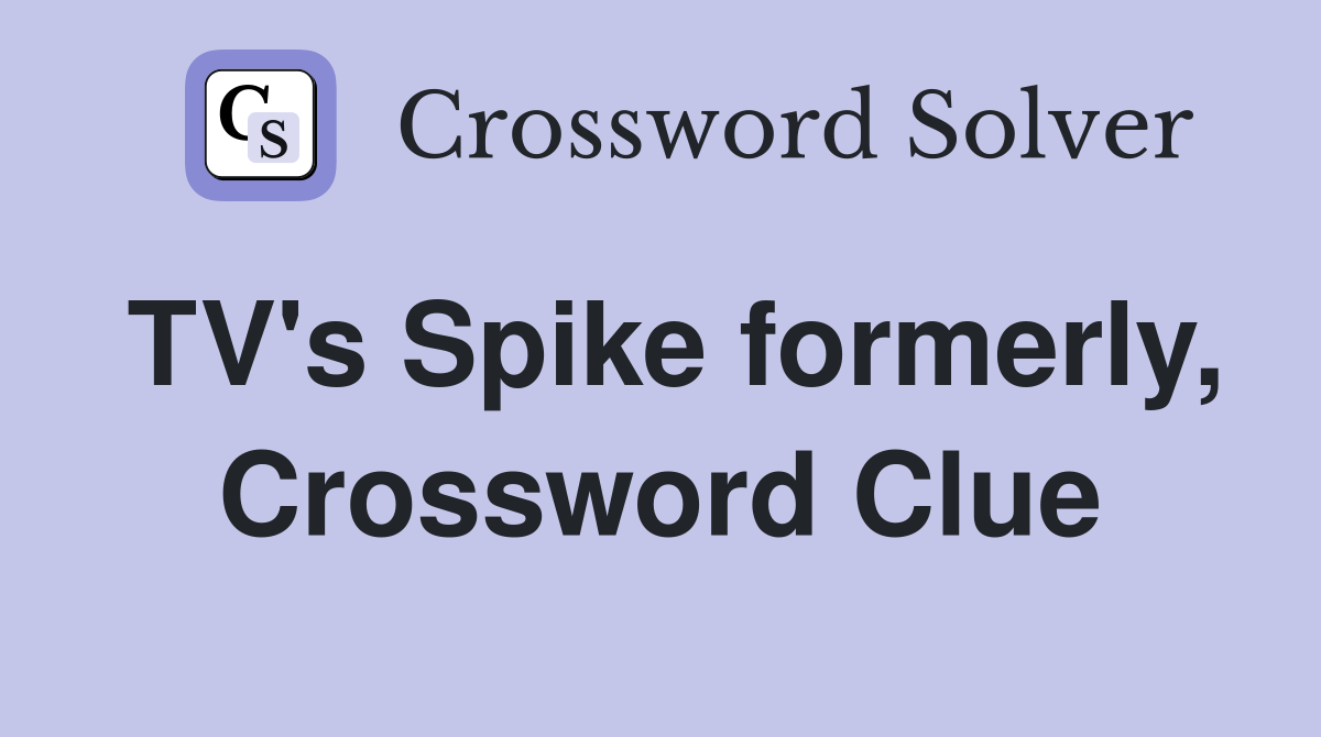 TV's Spike formerly, Crossword Clue