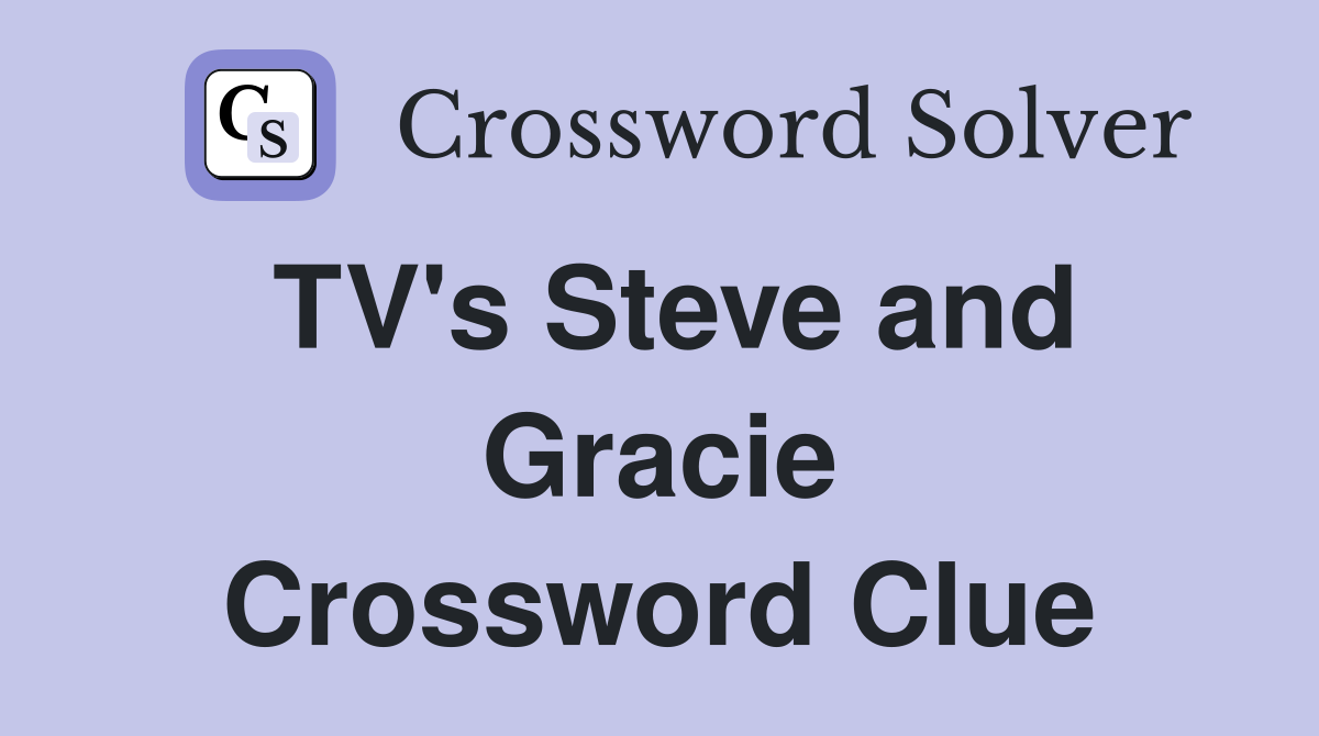 TV's Steve and Gracie Crossword Clue
