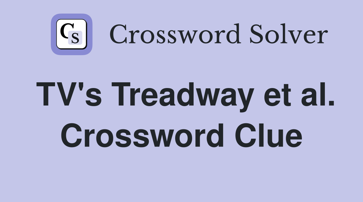 TV's Treadway et al. Crossword Clue