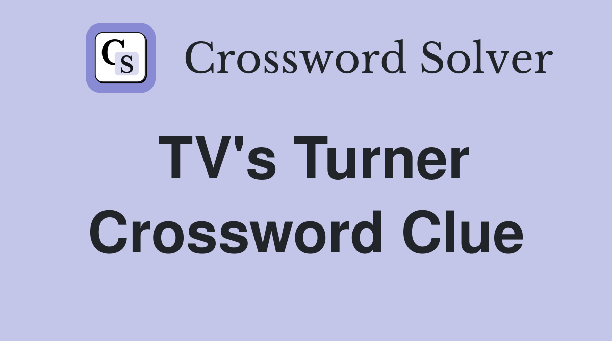 TV's Turner Crossword Clue