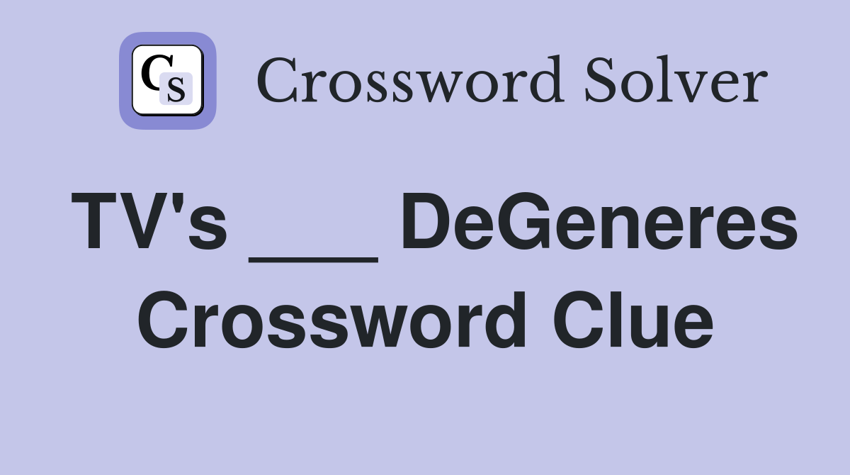 TV's ___ DeGeneres Crossword Clue