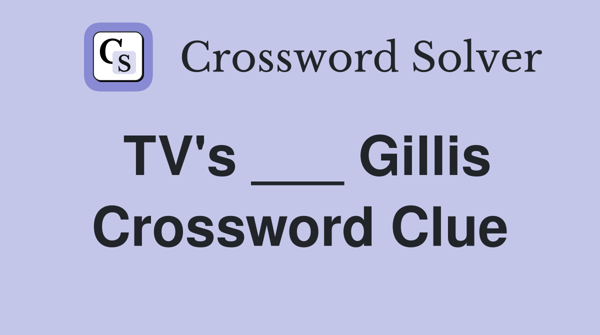 TV's ___ Gillis Crossword Clue