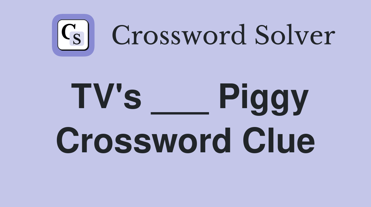 TV's ___ Piggy Crossword Clue
