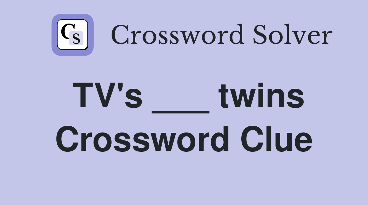 TV's ___ twins Crossword Clue