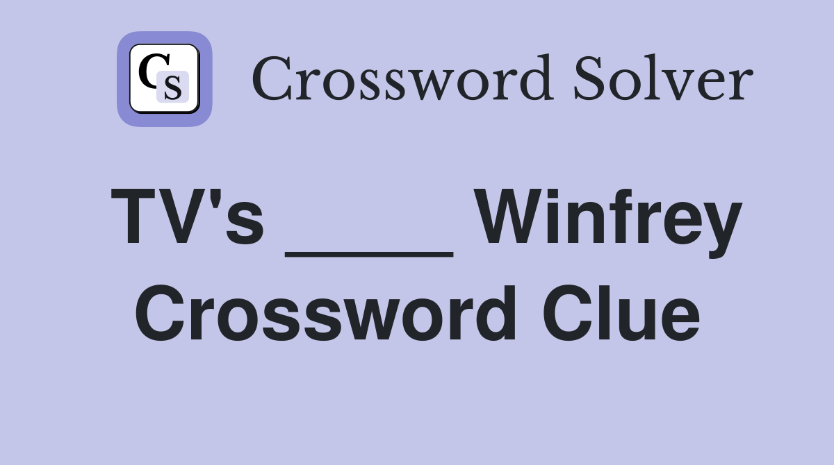 TV's ____ Winfrey Crossword Clue
