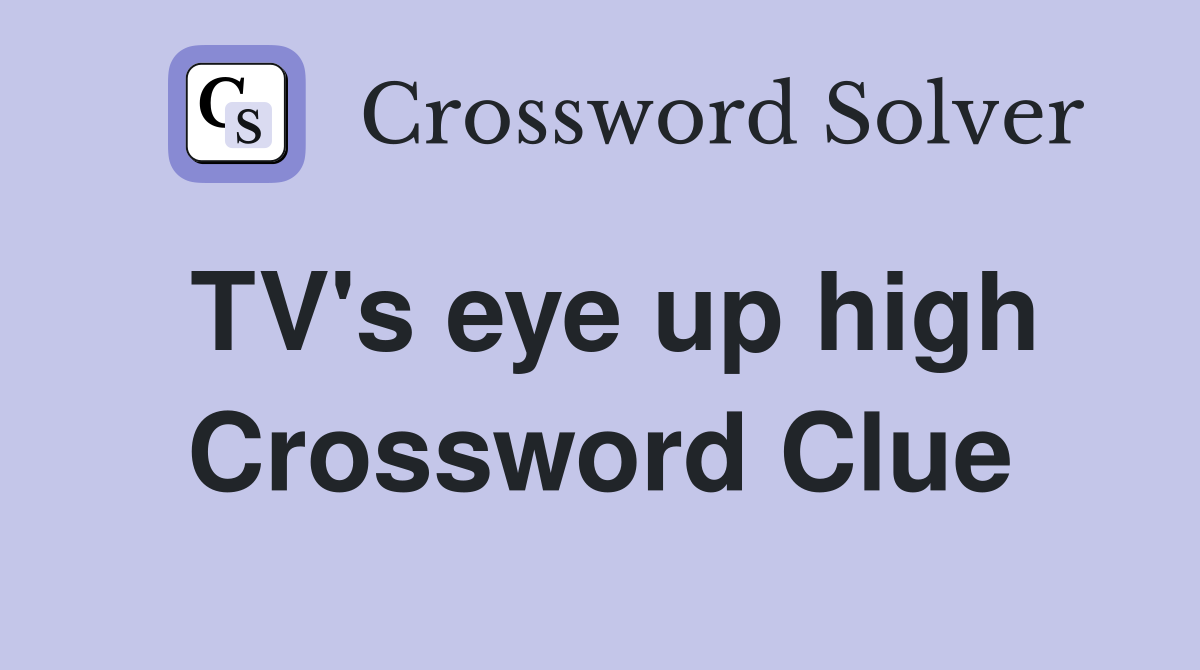 TV's eye up high Crossword Clue