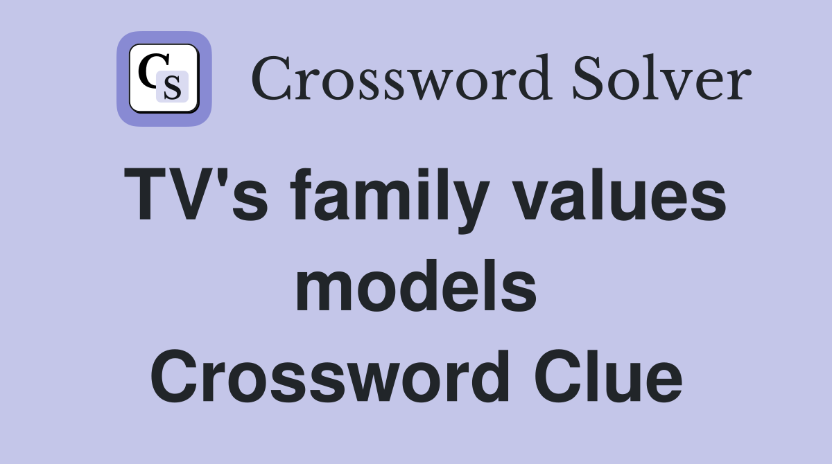 TV's family values models Crossword Clue