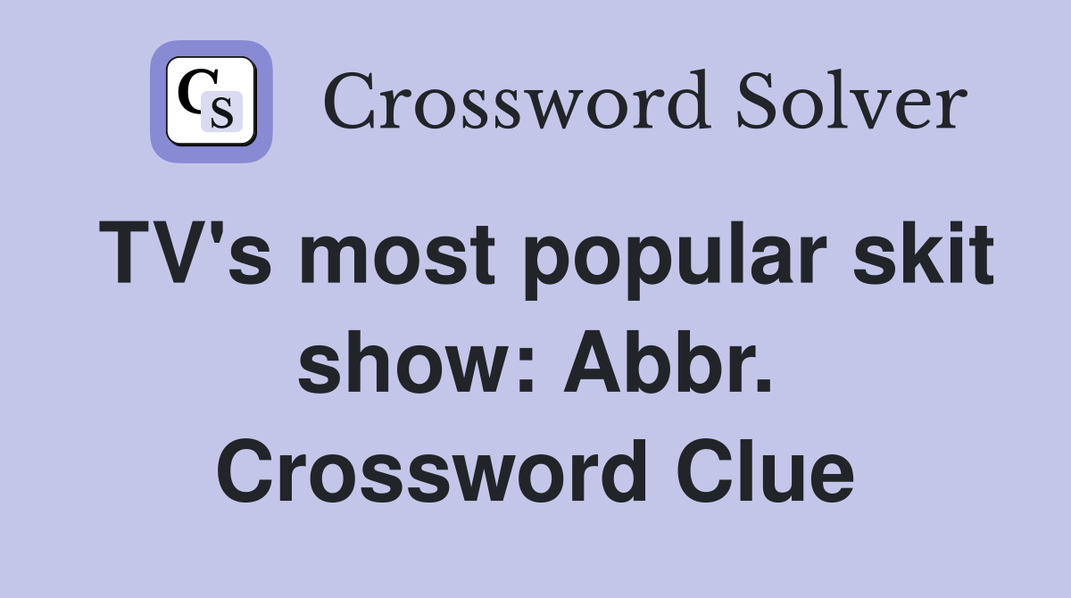 TV's most popular skit show: Abbr. Crossword Clue