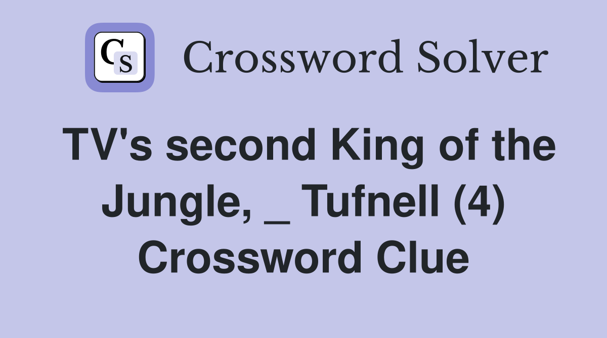 TV's second King of the Jungle, _ Tufnell (4) Crossword Clue