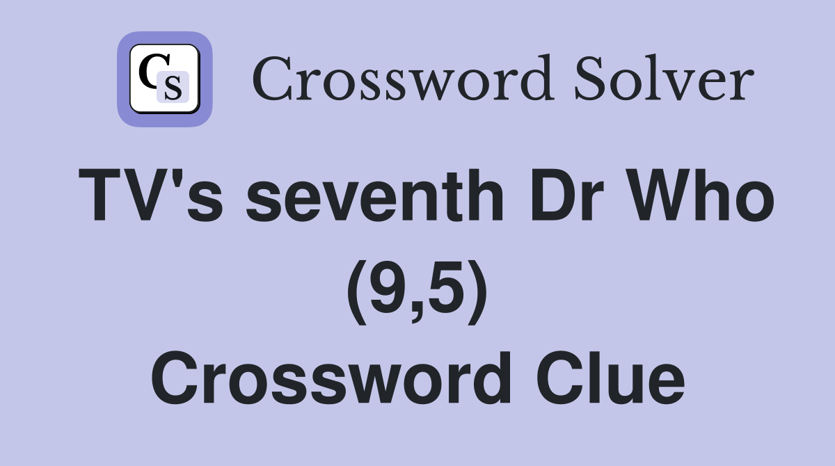 TV's seventh Dr Who (9,5) Crossword Clue