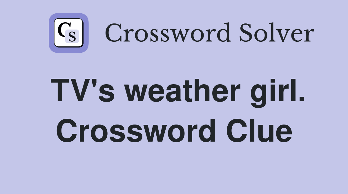 TV's weather girl. Crossword Clue
