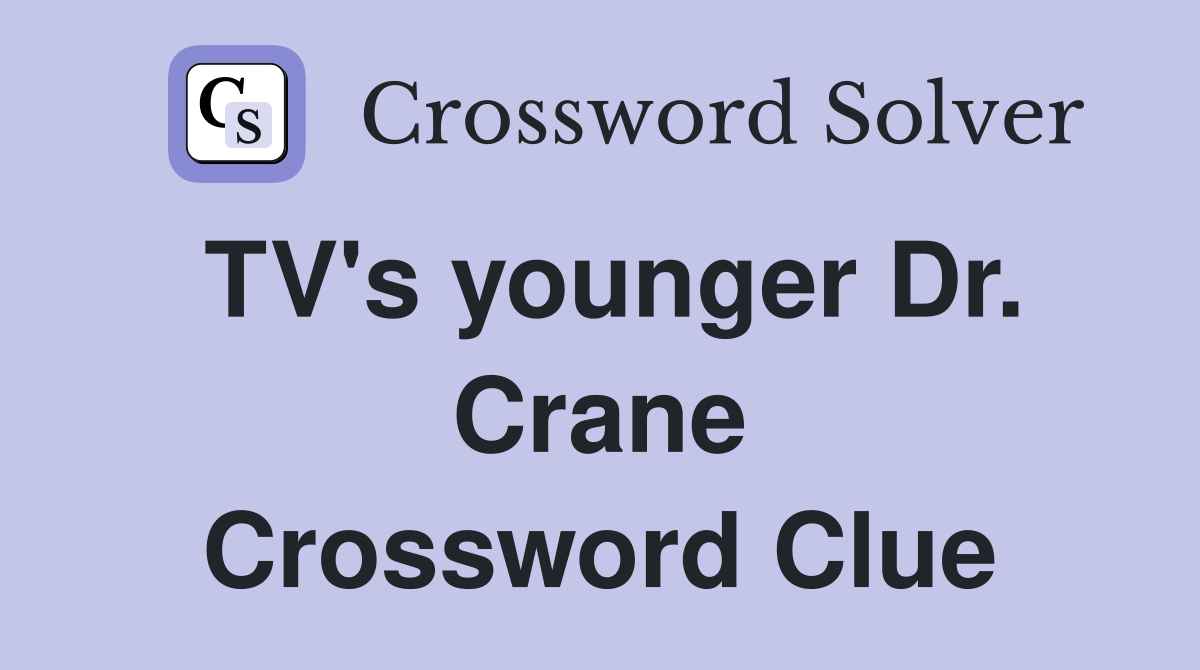 TV's younger Dr. Crane Crossword Clue