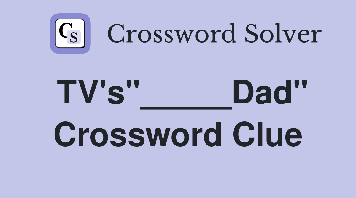 TV's"_____Dad" Crossword Clue