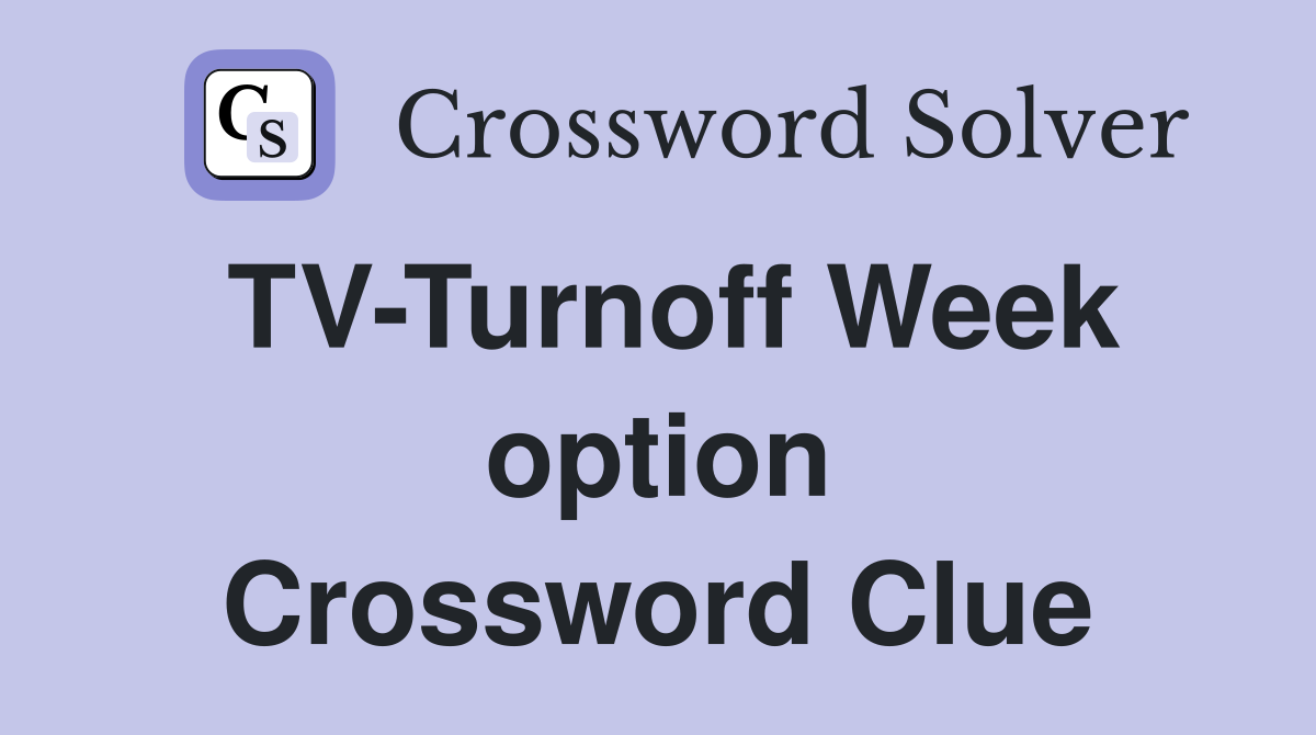 TV-Turnoff Week option Crossword Clue