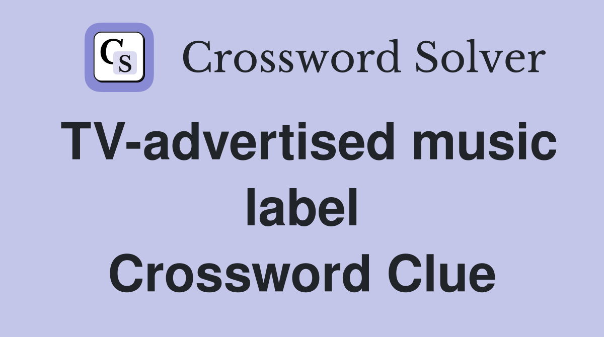 TV-advertised music label Crossword Clue