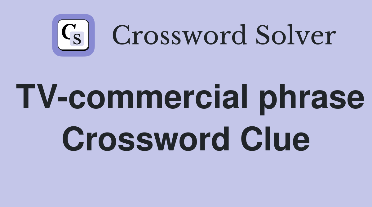 TV-commercial phrase Crossword Clue