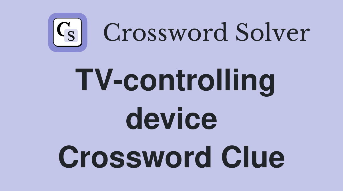 TV-controlling device Crossword Clue
