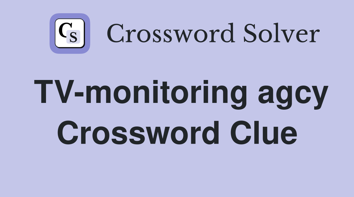 TV-monitoring agcy Crossword Clue
