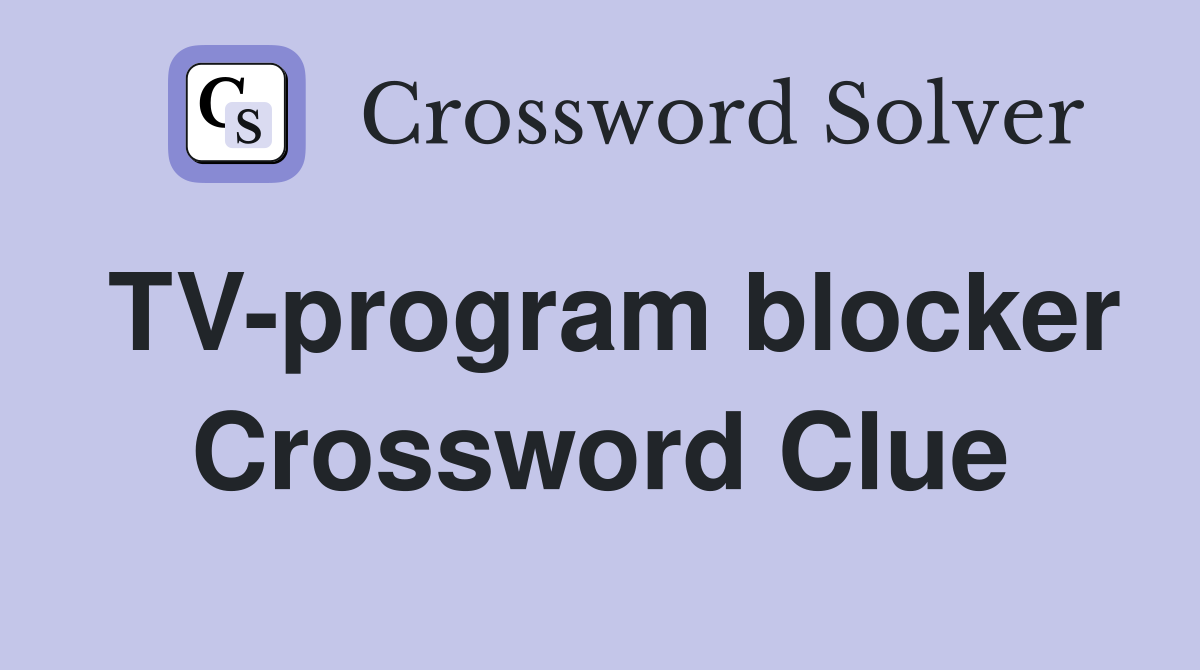 TV-program blocker Crossword Clue