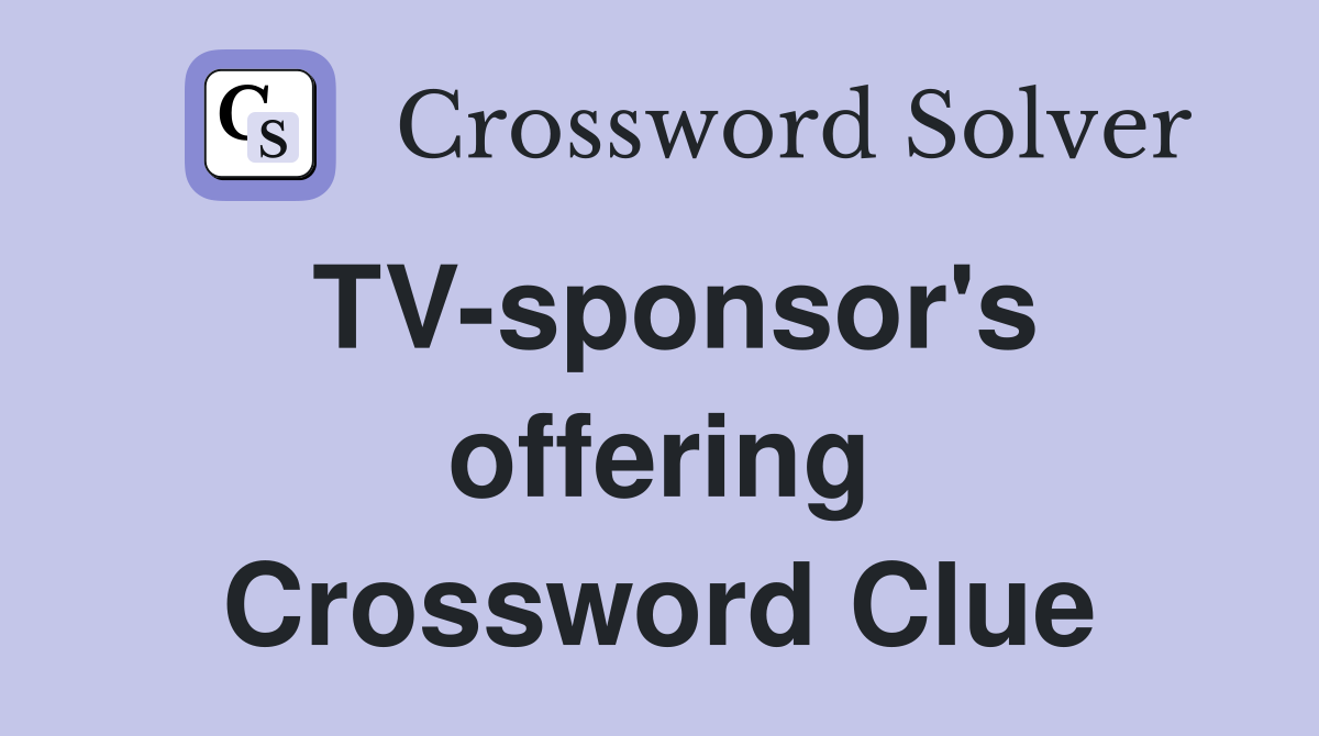 TV-sponsor's offering Crossword Clue