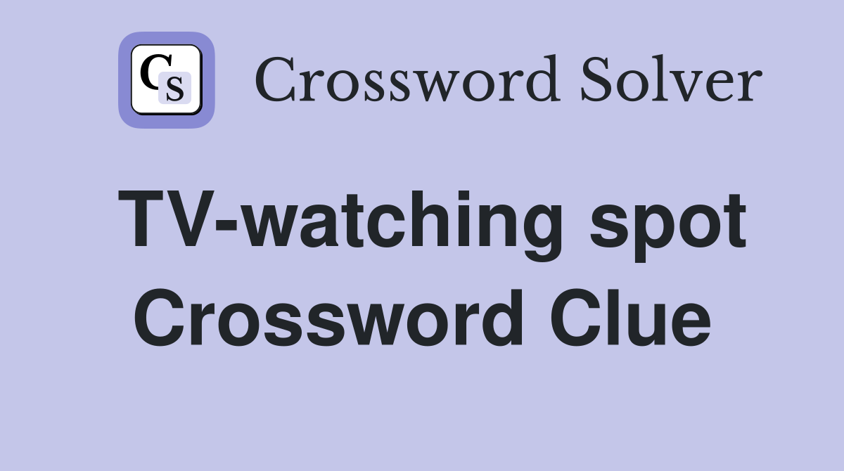 TV-watching spot Crossword Clue
