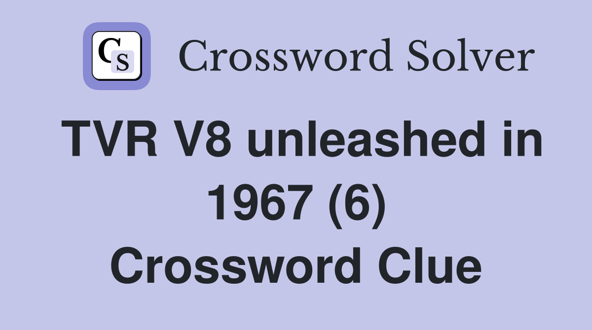 TVR V8 unleashed in 1967 (6) Crossword Clue