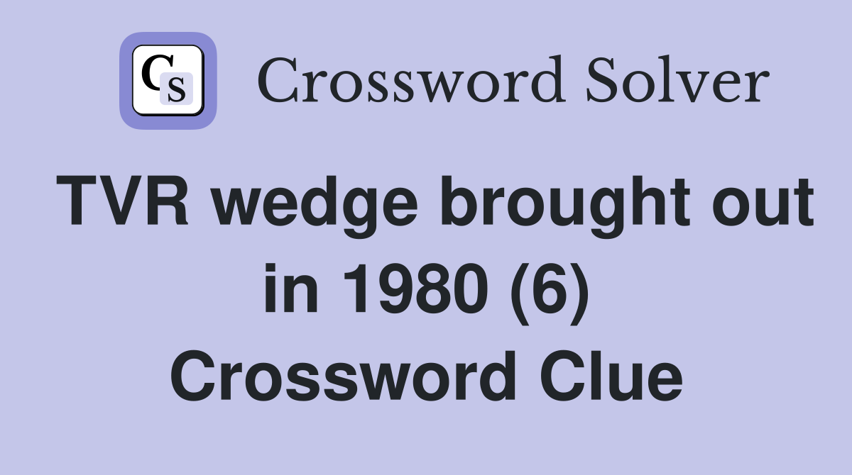 TVR wedge brought out in 1980 (6) Crossword Clue