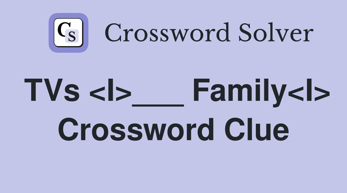 TVs <I>___ Family<I> Crossword Clue