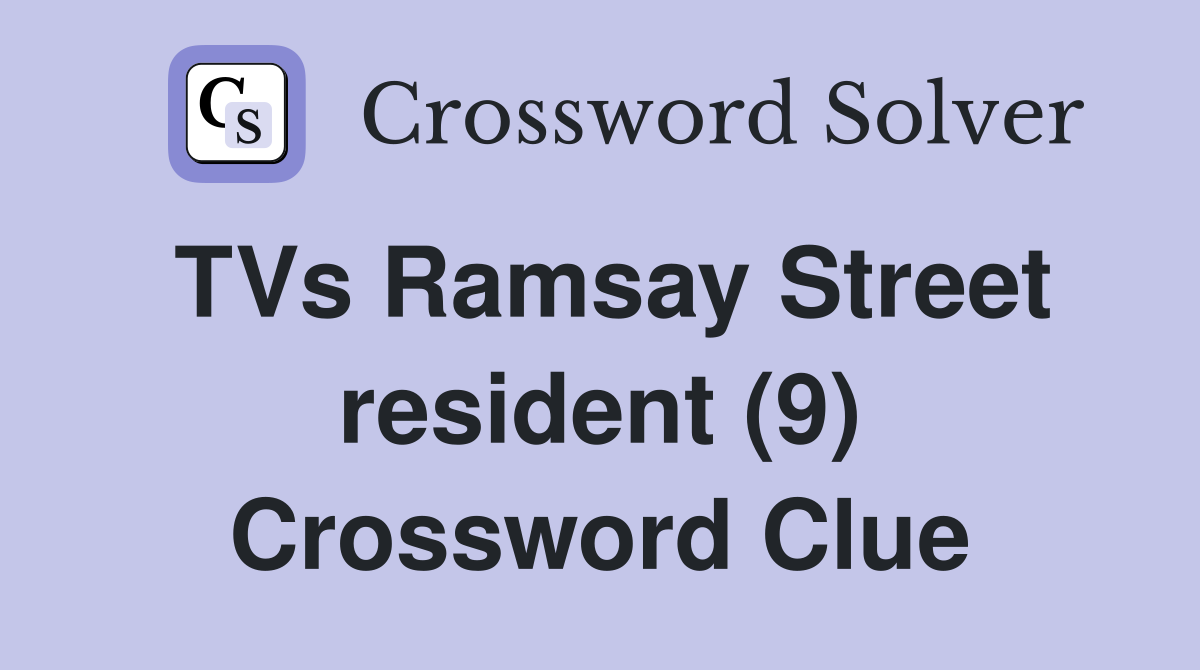 TVs Ramsay Street resident (9) Crossword Clue