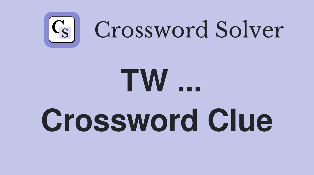 TW ... Crossword Clue