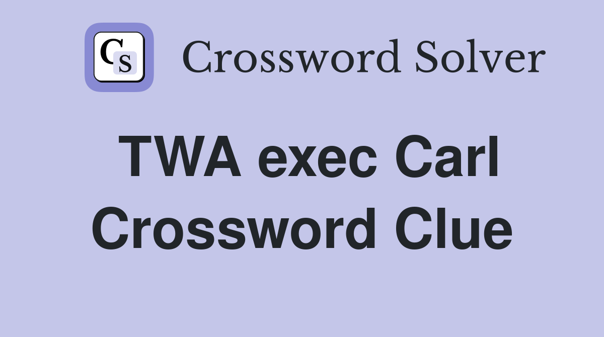TWA exec Carl Crossword Clue
