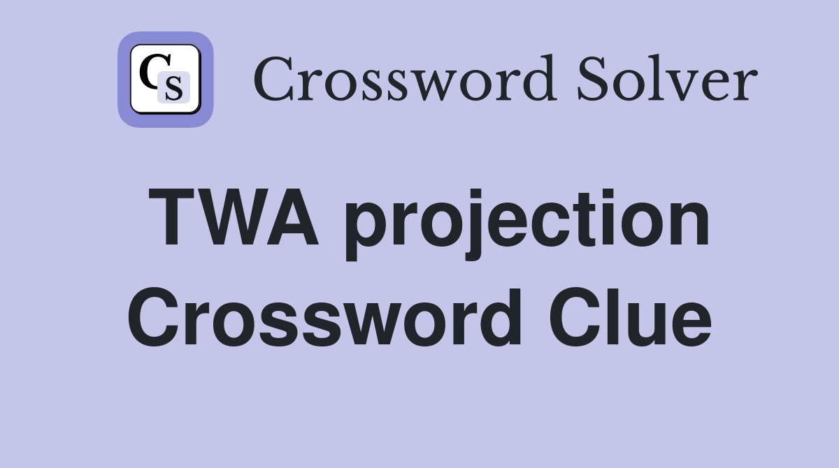 TWA projection Crossword Clue