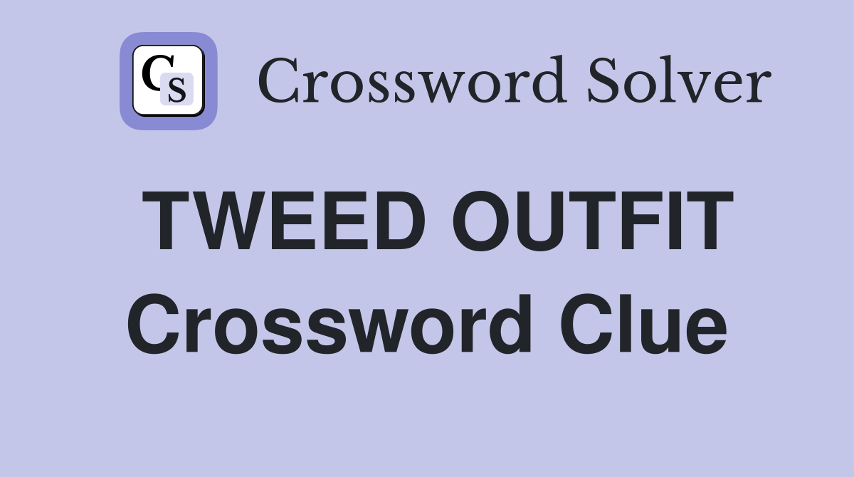 TWEED OUTFIT Crossword Clue