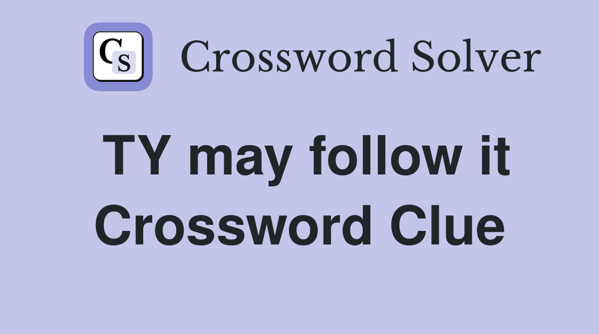TY may follow it Crossword Clue