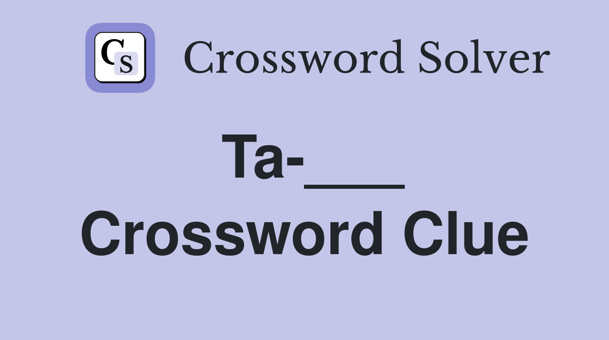 Ta-___ Crossword Clue