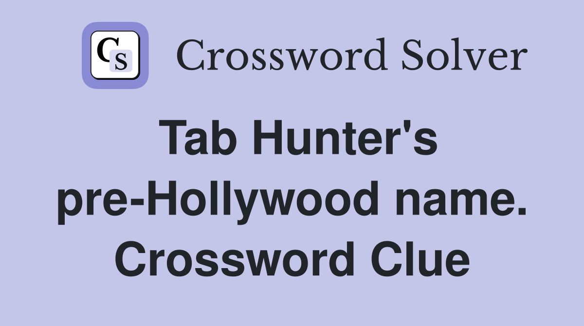 Tab Hunter's pre-Hollywood name. Crossword Clue