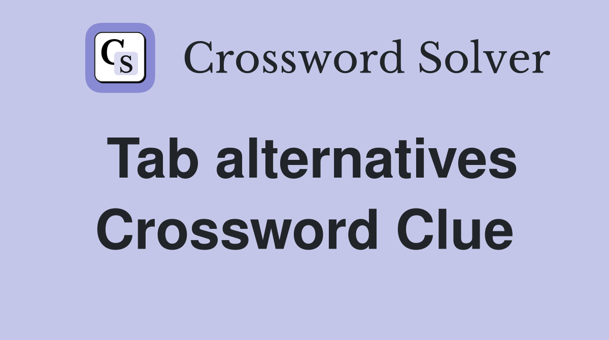 Tab alternatives Crossword Clue