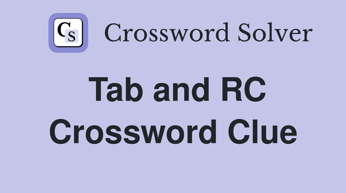 Tab and RC Crossword Clue