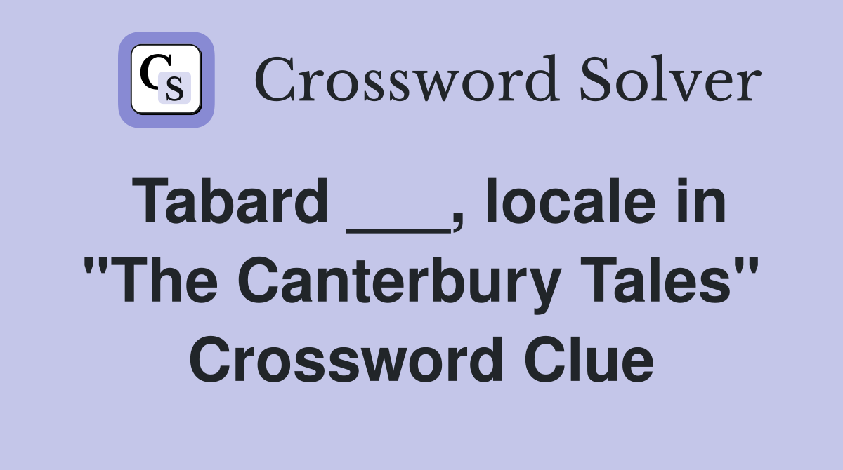 Tabard ___, locale in "The Canterbury Tales" Crossword Clue