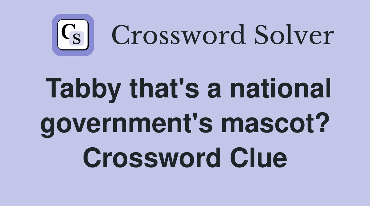 Tabby that's a national government's mascot? Crossword Clue
