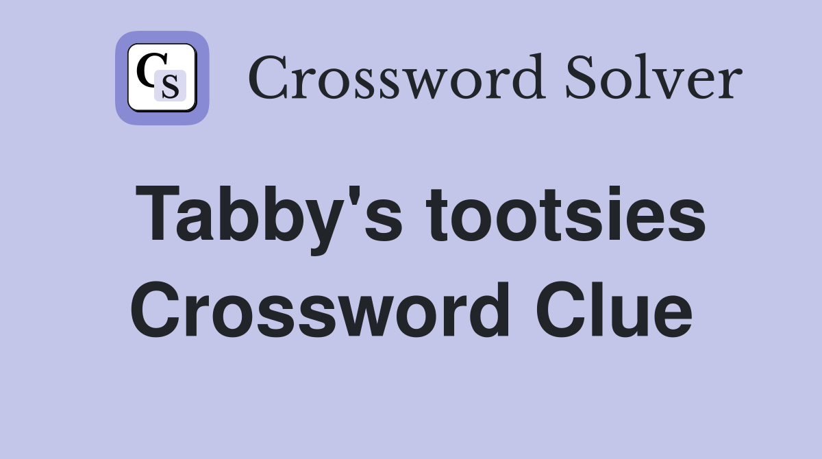 Tabby's tootsies Crossword Clue