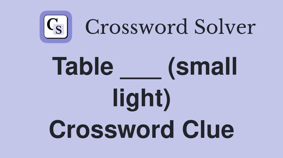 Table ___ (small light) Crossword Clue