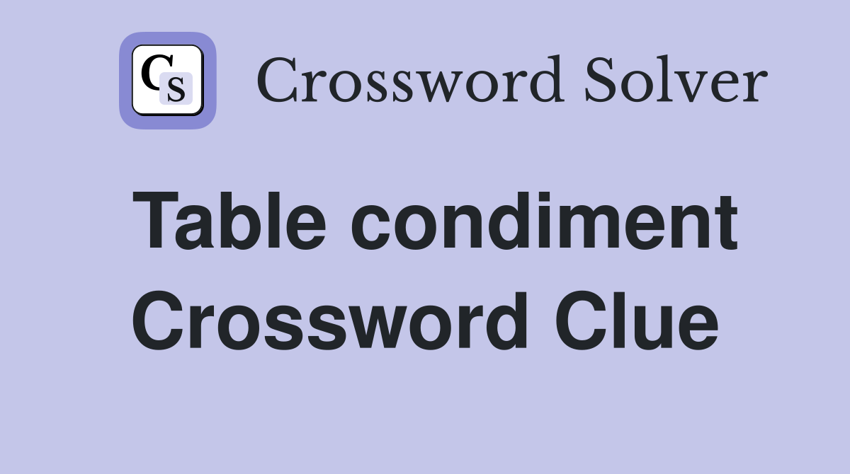 Table condiment Crossword Clue
